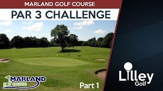 PAR 3 Golf Challenge at Marland Golf Course  Part 1  Lilley Golf [upl. by Diskson]