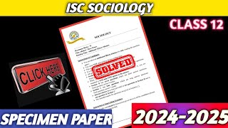 ISC 12 2025 Sociology Specimen Paper Answer Key [upl. by Neelyahs]