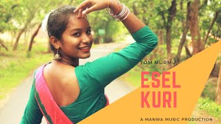 ESEL KURI  NEW HIT SANTHALI VIDEO SONG  TOM MURMU  2018© [upl. by Collins669]