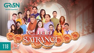 Mohabbat Satrangi Episode 118  Eng CC  Javeria Saud  Syeda Tuba Anwar  Alyy Khan  Green TV [upl. by Yokoyama]