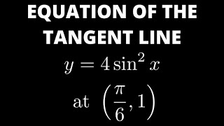 Find the Equation of the Tangent Line to the Graph of y  4sin2x at pi6 1 [upl. by Elon]