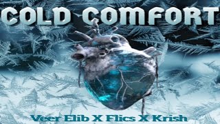 Cold Comfort  VEER ELIB X FLICS X KRISH [upl. by Amberly]