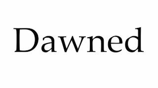 How to Pronounce Dawned [upl. by Krutz]