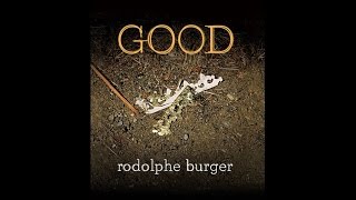 Rodolphe Burger  Good Official Audio [upl. by Leticia]