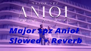 Major SPZ  Anioł Slowed  Reverb [upl. by Yankee655]