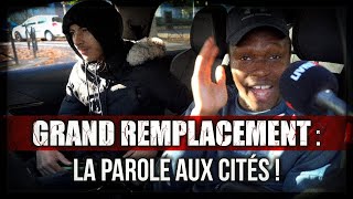 GRAND REMPLACEMENT  LA PAROLE AUX CITÉS [upl. by Sackey]