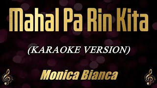 Mahal Pa Rin Kita  Monica Bianca Female Key Karaoke Piano [upl. by Ecnerat429]