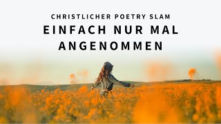 Einfach nur mal angenommen  AnnaLena Rose  Christlicher Poetry Slam [upl. by Rettig92]