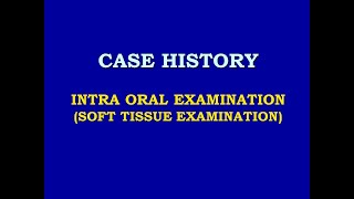 Case history intraoral examination soft tissue examinationppt [upl. by Leamse]