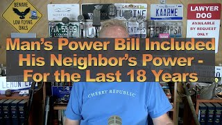 Man’s Power Bill Included His Neighbor’s Power  For the Last 18 Years [upl. by Quartis]