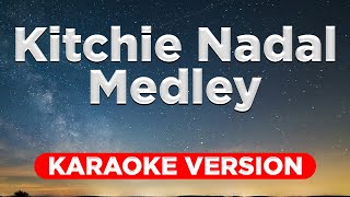 KITCHIE NADAL MEDLEY HQ KARAOKE VERSION [upl. by Ile]