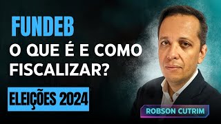 Fundeb  O que é e Como Fiscalizar  Campanha de Vereador 2024  Robson Cutrim [upl. by Enej]