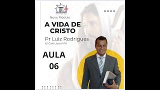 A VIDA DE CRISTO AULA 06 [upl. by Line446]