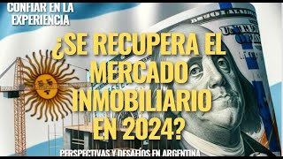 ¿Qué pasará en el Mercado Inmobiliario en 2024 Perspectivas y Desafíos en Argentina [upl. by Esilram]