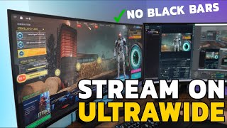 HOW TO STREAM ON AN ULTRAWIDE MONITOR 219 NO BLACK BARS [upl. by Nodab]