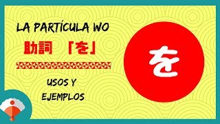 La partícula WO を del japonés Usos y ejemplos [upl. by Syla]