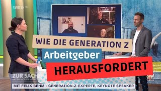 SWR quotZur Sachequot  Wie die Generation Z Arbeitgeber herausfordert  Mit Felix Behm als Studiogast [upl. by Gerfen729]