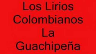 Los Lirios Colombianos La guachipeña [upl. by Cate706]