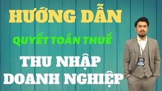 Hướng dẫn Lập tờ khai quyết toán thuế thu nhập doanh nghiệp 03TNDN [upl. by Glenine]