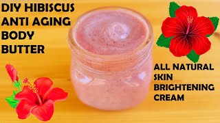 DIY Homemade ALL NATURAL HIBISCUS Body ButterANTIAGING Body CreamSkin Brightening Fairness Cream [upl. by Notlil]