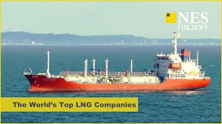 The World’s Top LNG Companies [upl. by Sairahcaz]