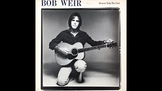 Bob Weir  Heaven Help The Fool  full album [upl. by Dijam455]