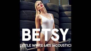 BETSY  Little White Lies Acoustic [upl. by Acul]