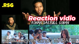 Reaction vidio Ronan saefull gobanKEMARAHAN CEWEK SUNDA [upl. by Lomaj700]