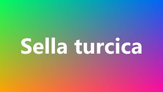 Sella turcica  Medical Meaning and Pronunciation [upl. by Am]