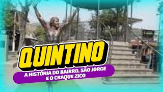 🎬🍿🙂 Quintino Bocaiúva A História do Bairro São Jorge e o Craque Zico [upl. by Nauwaj]