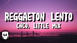 CNCO little mix  Reggaeton lento lyrics [upl. by Melitta]