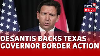 Ron DeSantis News LIVE  DeSantis Backs Texas Border Plan  USMexico Border Policy LIVE  N18L [upl. by Nyrad]