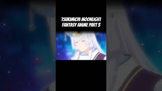 Tsukimichi moonlight fantasy anime part 3 anime tsukimichi like subscribe [upl. by Aylmer731]