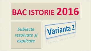 BAC ISTORIE varianta 2 din 2016 [upl. by Ayhdiv]