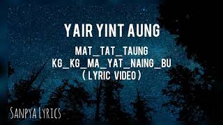 Yair Yint Aung  MATTATTAUNGKGKGMAYATNAUNGBU LYRIC VIDEO [upl. by Giralda]