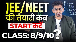 Best time to start JEE  NEET preparation  Detailed video for class 8th 9th 10th students [upl. by Natsyrt]