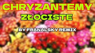 Chryzantemy Złociste FRANEK REMIX [upl. by Alracal]