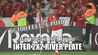 INTERNACIONAL 2X2 RIVER PLATE  NARRAÇÃO INTER MIL GRAU  COPA LIBERTADORES 2019 [upl. by Rudolph]