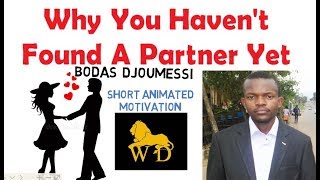 Why You HAVENT FOUND A PARTNERSPOUSE YET by Bodas Djoumessi Animated [upl. by Evalyn]