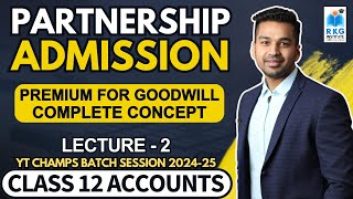 Premium for Goodwill All Cases Complete Concept  Admission of a Partner  2  Class 12 Accounts [upl. by Leeke]