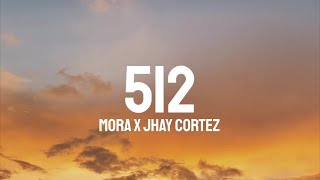 Mora x Jhay Cortez  512 LetraLyrics [upl. by Theodoric567]