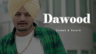 Dawood  Slowed amp Reverb  Sidhu Moose Wala [upl. by Eaver202]