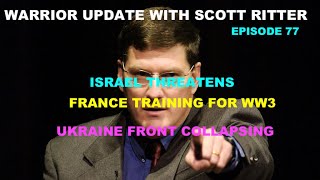 WARRIOR UPDATE WITH SCOTT RITTER  EPISODE 77  ISRAEL THREATENS  UKRAINE COLLAPSING [upl. by Darryl]