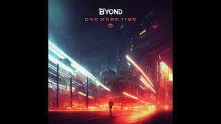 B yond  One More Time  Official [upl. by Kendell794]