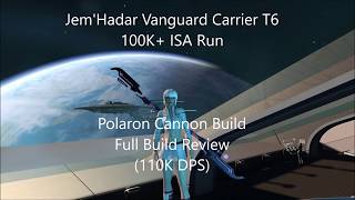 JemHadar Vanguard Carrier T6 100K DPS ISA Run Polaron Cannon Build Full Build Review 110K DPS [upl. by Roarke740]