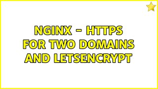 NGINX  https for two domains and letsencrypt [upl. by Liebowitz]