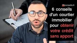 6 conseils dun courtier immobilier pour obtenir son crédit immobilier sans apport [upl. by Ariajaj]