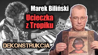 Dekonstrukcja Marek Biliński Ucieczka z Tropiku [upl. by Elleirua]