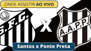 Santos x Ponte Preta hoje – Paulistão 2024 – Data horário e onde assistir ao vivo 250124 [upl. by Arat]