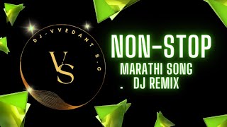 Marathi nonstop dj songs remixed by DJVEDANTSG [upl. by Arimat964]